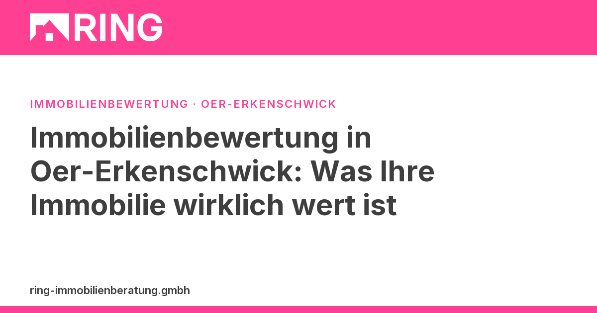 Immobilienbewertung in Oer-Erkenschwick: Was Ihre Immobilie wirklich wert ist – Was ist Ihre Immobilie in Oer-Erkenschwick wert? Fordern Sie eine professionelle & kostenfreie Ersteinschätzung vom lokalen Experten an.