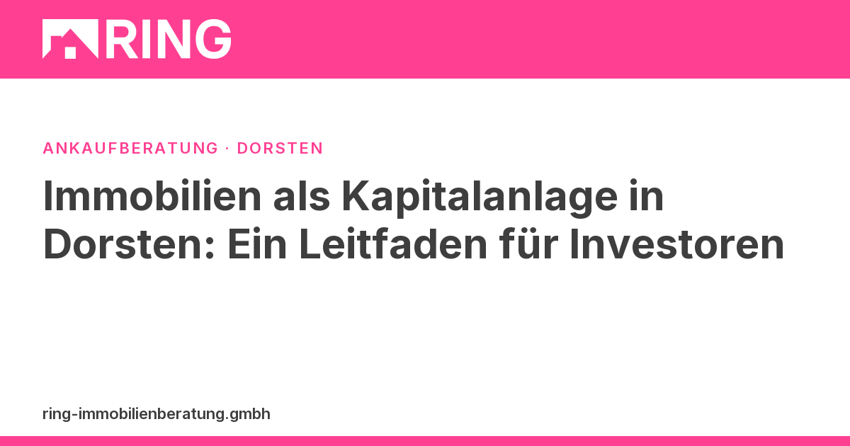 Immobilien als Kapitalanlage in Dorsten: Ein Leitfaden für Investoren – Investieren in Dorsten? Erfahren Sie alles über Immobilien als Kapitalanlage. Holen Sie sich wertvolle Tipps und fordern Sie eine fundierte Bewertung an.