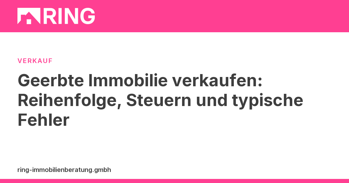 Geerbte Immobilie verkaufen: Reihenfolge, Steuern und typische Fehler – Erbschein, Grundbuchberichtigung, Erbengemeinschaft, Spekulationsfrist – beim Verkauf einer geerbten Immobilie gibt es viele Stolperfallen. Diese Schritte sollten Sie 2026 in der richtigen Reihenfolge gehen.