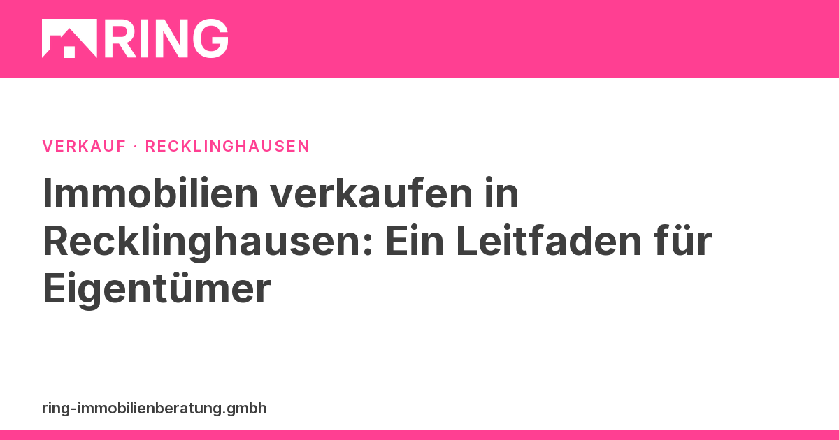 Immobilien verkaufen in Recklinghausen: Ein Leitfaden für Eigentümer – Sie möchten Ihre Immobilie in Recklinghausen verkaufen? Erfahren Sie, wie Sie den Prozess optimal gestalten. Starten Sie jetzt mit einer kostenlosen Bewertung!