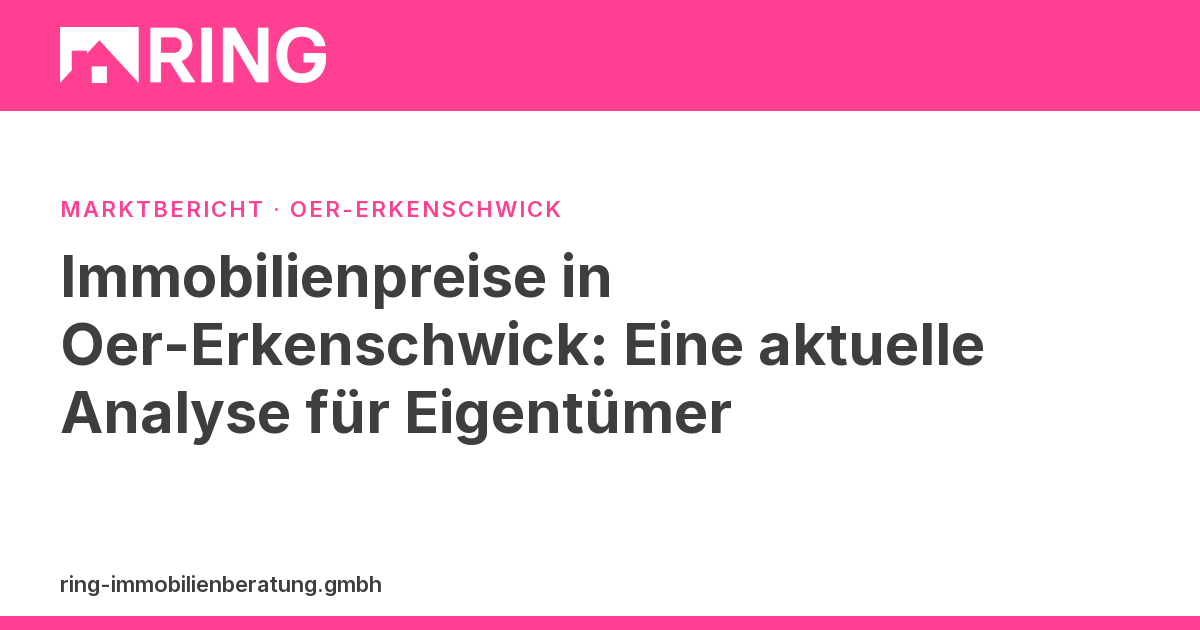 Immobilienpreise in Oer-Erkenschwick: Eine aktuelle Analyse für Eigentümer – Wie entwickeln sich die Immobilienpreise in Oer-Erkenschwick? Einblicke in die aktuelle Marktlage für Eigentümer. Fordern Sie jetzt Ihre kostenlose Immobilienbe